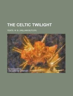 The Celtic Twilight 9781153697316