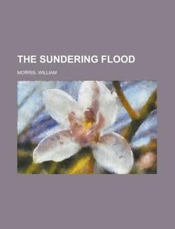 The Sundering Flood 9781153791229