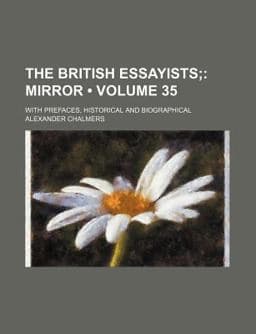 The British Essayists; with Prefaces, Historical and Biographical 9781153837101