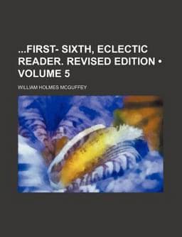 First- Sixth, Eclectic Reader Revised Edition 9781154116083
