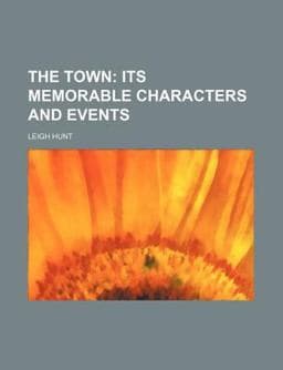 The Town; Its Memorable Characters and Events 9781154287363