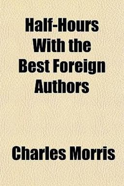 Half-Hours with the Best Foreign Authors 9781154721997