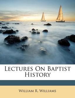 Lectures on Baptist History 9781173367978