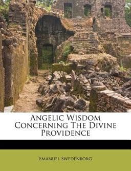 Angelic Wisdom Concerning the Divine Providence 9781173579494