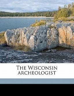 The Wisconsin Archeologist 9781177103657