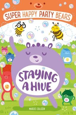 Super Happy Party Bears: Staying a Hive 9781250100474