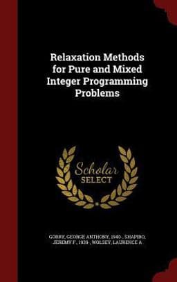 Relaxation Methods for Pure and Mixed Integer Programming Problems 9781297533310