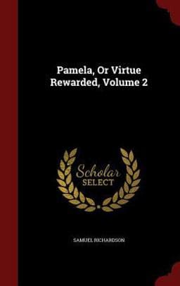 Pamela, or Virtue Rewarded, Volume 2 9781297733543