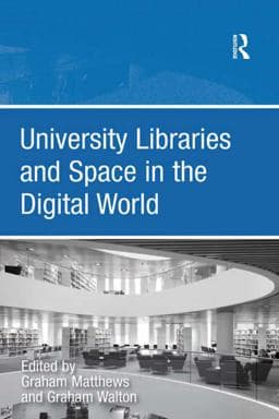 University Libraries and Space in the Digital World 9781317004295