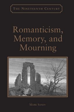 Romanticism, Memory, and Mourning 9781317061328
