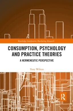 Consumption, Psychology and Practice Theories 9781317301264