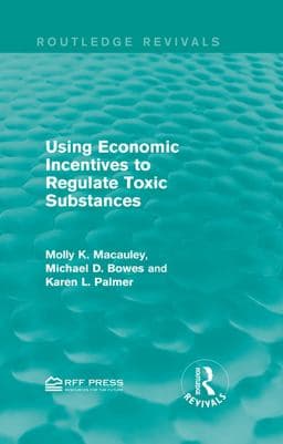 Using Economic Incentives to Regulate Toxic Substances 9781317352846