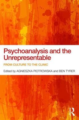 Psychoanalysis and the Unrepresentable 9781317355755