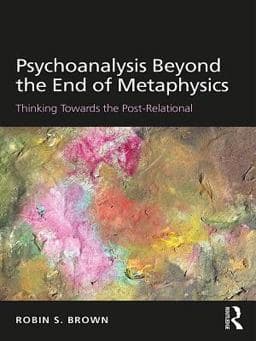 Psychoanalysis Beyond the End of Metaphysics 9781317388579