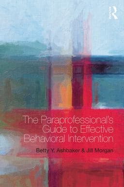 The Paraprofessional's Guide to Effective Behavioral Intervention 9781317811848