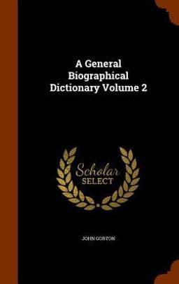A General Biographical Dictionary Volume 2 9781344720786