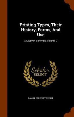 Printing Types, Their History, Forms, and Use 9781344759373