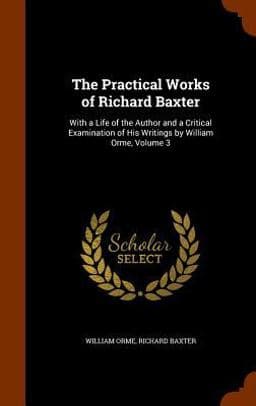 The Practical Works of Richard Baxter 9781344981811