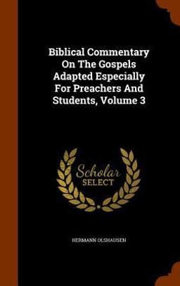 Biblical Commentary on the Gospels Adapted Especially for Preachers and Students, Volume 3 9781346039084