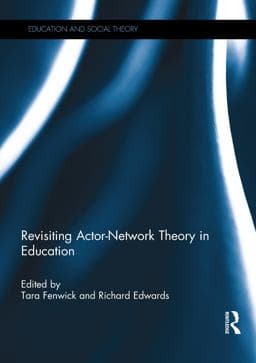 Revisiting Actor-Network Theory in Education 9781351627955