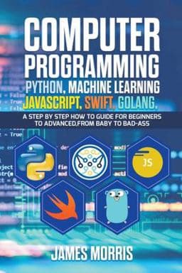 Computer Programming Python, Machine Learning, JavaScript Swift, Golang 9781393808831