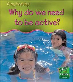 Why Do We Need to Be Active? 9781406200485