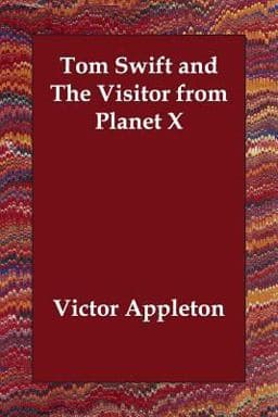 Tom Swift and the Visitor from Planet X 9781406807288