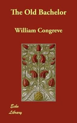 The Old Bachelor 9781406847369