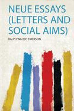 Neue Essays (Letters and Social Aims) 9781406927559