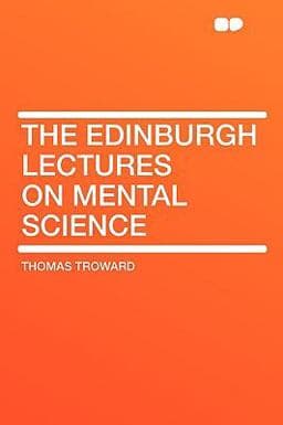 The Edinburgh Lectures on Mental Science 9781407607665