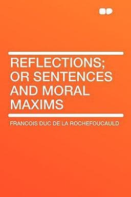 Reflections; or Sentences and Moral Maxims 9781407651484