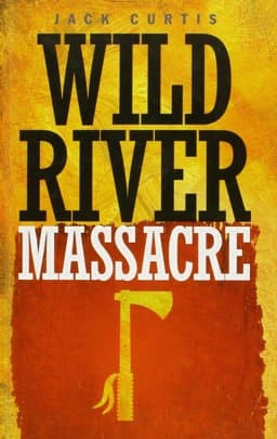 Wild River Massacre 9781408463123