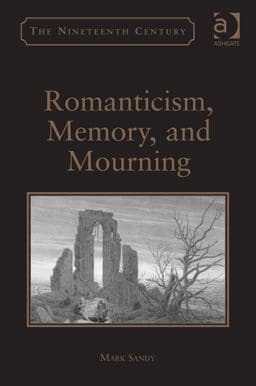 Romanticism, Memory, and Mourning 9781409405931