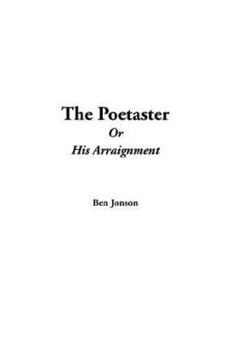 The Poetaster or His Arraignment 9781421903477