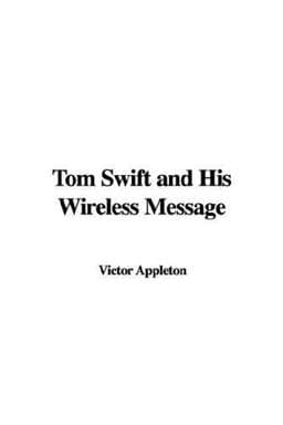 Tom Swift and His Wireless Message 9781421923321