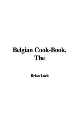 The Belgian Cook-Book 9781421983868