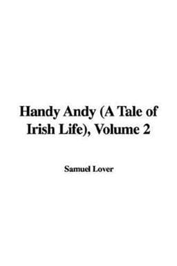 Handy Andy (a Tale of Irish Life), Volum 9781421994338