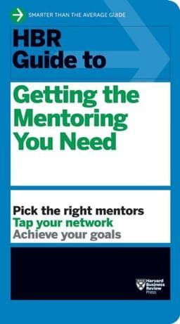 HBR Guide to Getting the Mentoring You Need (HBR Guide Series) 9781422196007