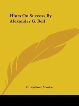Hints on Success by Alexander G. Bell 9781425458645