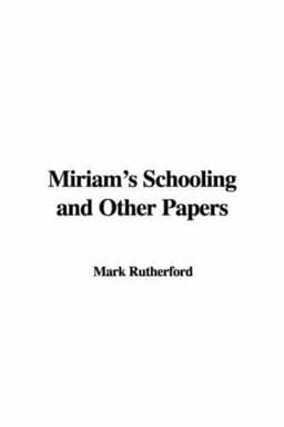 Miriam's Schooling and Other Papers 9781428046788