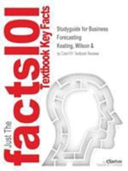 Studyguide for Business Forecasting Keating, Wilson And 9781428806498
