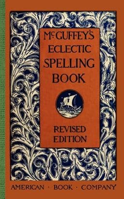 McGuffey's Eclectic Spelling Book 9781429041034