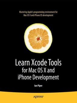 Learn Xcode Tools for Mac OS X and IPhone Development 9781430272205