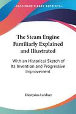 The Steam Engine Familiarly Explained and Illustrated 9781430455219