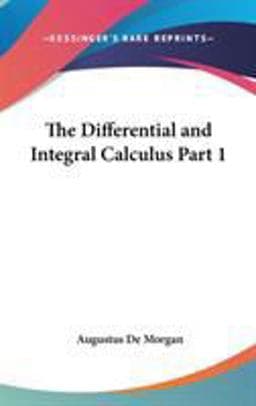 The Differential and Integral Calculus Part 9781432622473