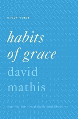 Habits of Grace Study Guide 9781433553530