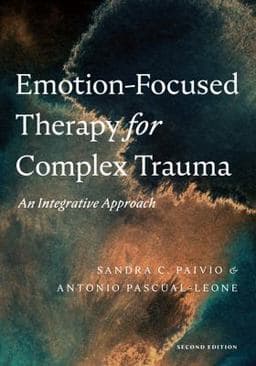 Emotion-Focused Therapy for Complex Trauma 9781433836527