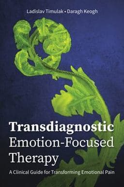 Transdiagnostic Emotion-Focused Therapy 9781433836633