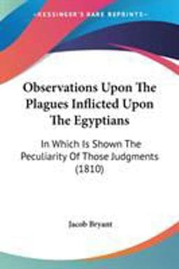 Observations upon the Plagues Inflicted upon the Egyptians 9781437137019