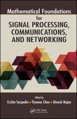 Mathematical Foundations for Signal Processing, Communications, and Networking 9781439855133
